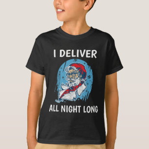 Santa I Deliver All Night Long Funny Santa Funny X T-Shirt