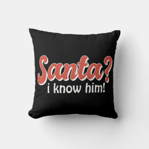 Santa I Know Him Funny Christmas Throw Pillow
