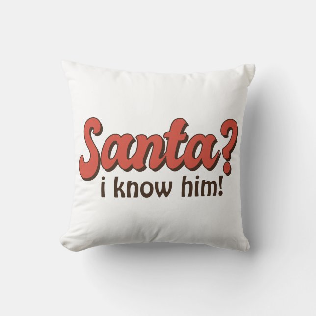 Santa I Know Him Funny Christmas Throw Pillow (Front)