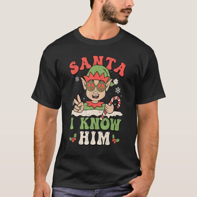 Santa I Know Him Groovy Retro Christmas  Elf Xmas  T-Shirt (Front)