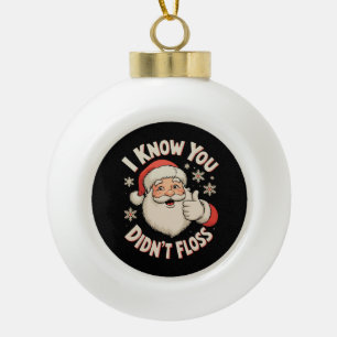 Santa I Know You Didn’t Floss Dentist Christmas Ceramic Ball Christmas Ornament