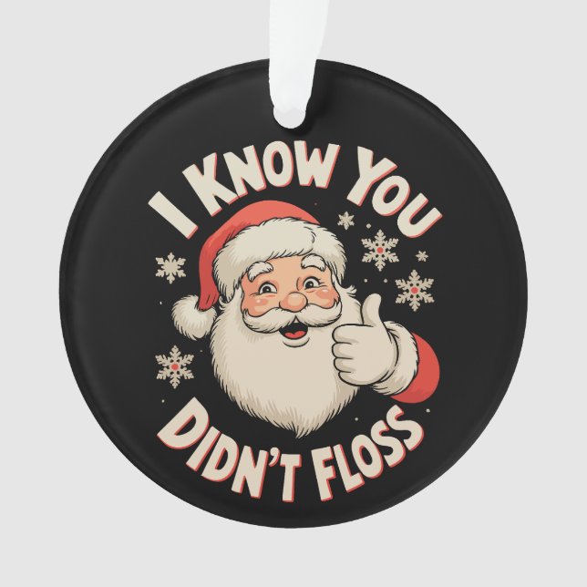 Santa I Know You Didn’t Floss Dentist Christmas Ornament (Front)