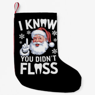 Santa I Know You Didn't Floss Dentist Dental Xmas Small Christmas Stocking