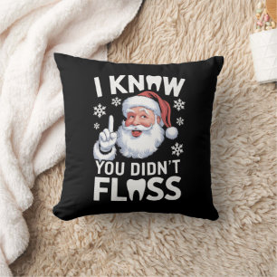 Santa I Know You Didn't Floss Dentist Dental Xmas Throw Pillow