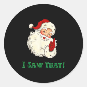 Santa I Saw That Funny Christmas Santa's Watching Classic Round Sticker