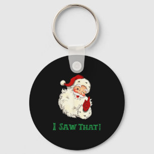 Santa I Saw That Funny Christmas Santa's Watching  Keychain