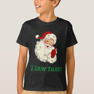 Santa I Saw That Funny Christmas Santa's Watching T-Shirt