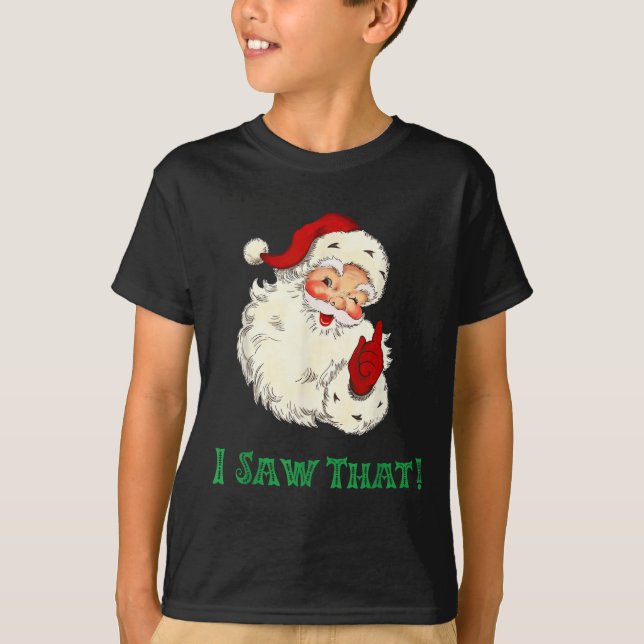 Santa I Saw That Funny Christmas Santa's Watching  T-Shirt (Front)