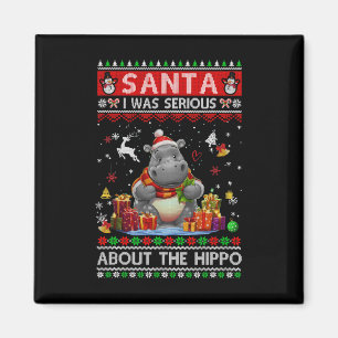 Santa I Was Serious About The Hippo Funny Ugly Chr Magnet