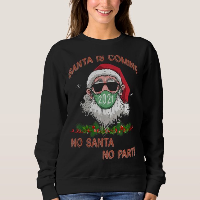 Santa Is Coming With Current Mask Virus Sweatshirt (Front)