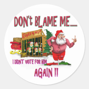 Santa is in Poverty election joke 2012 Classic Round Sticker