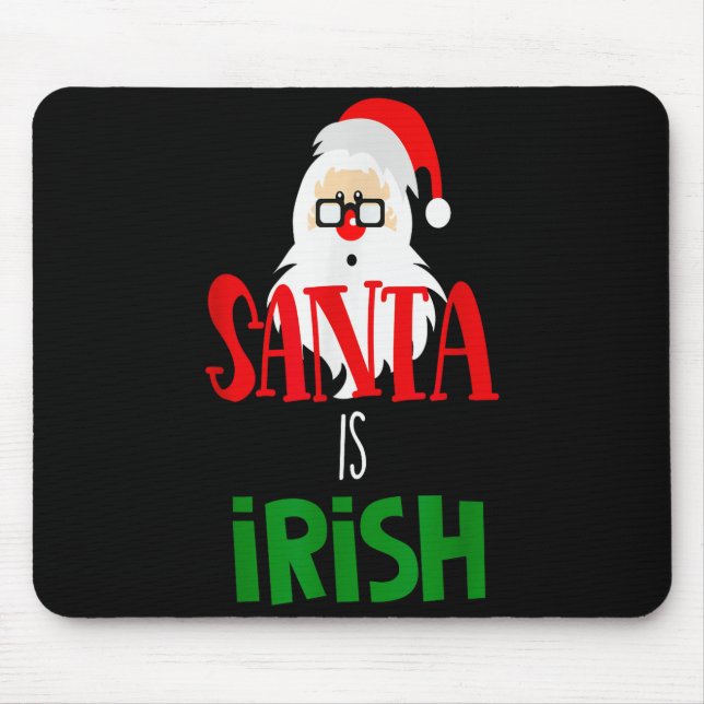 Santa Is Irish Christmas Shirt Funny Holiday Irela Mouse Pad (Front)