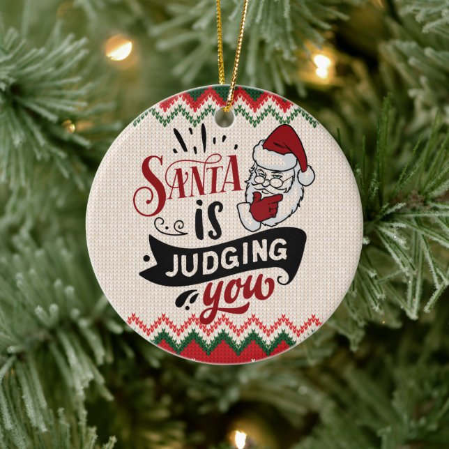Santa Is Judging You - Funny Christmas Ceramic Ornament (Tree)