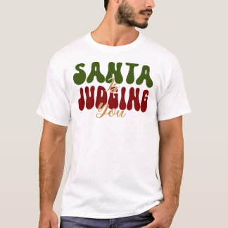 Santa Is Judging You T-Shirt