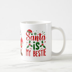 Santa is My Bestie Funny Christmas Quote Coffee Mug