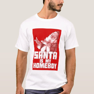 Santa is my Homeboy T-Shirt