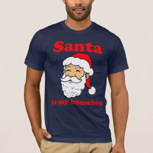 Santa is my homeboy T-Shirt