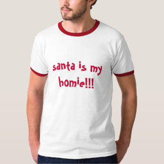 Santa is my homie T-Shirt