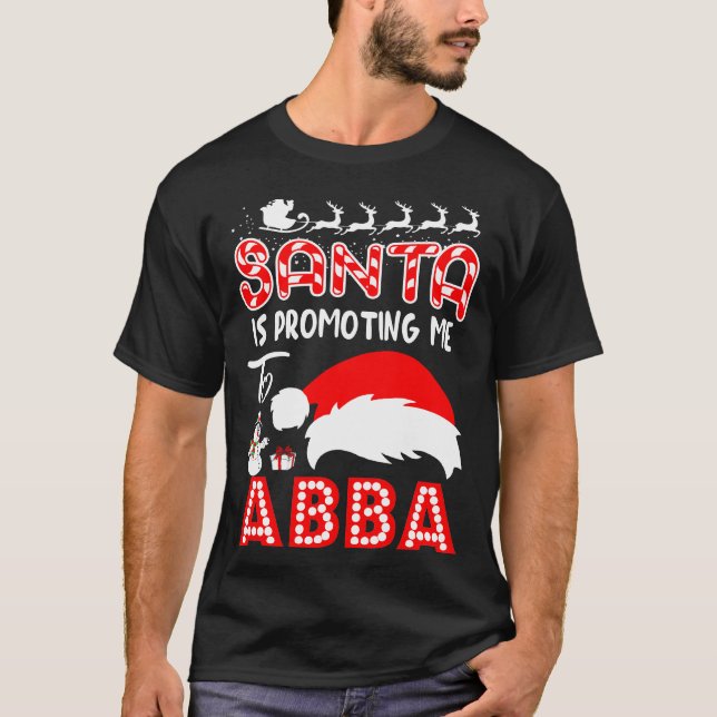 Santa Is Promoting Me To Abba Christmas Gift T-Shirt (Front)