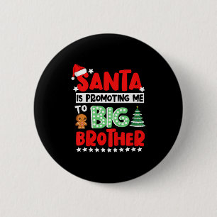 Santa Is Promoting Me To Big Brother Christmas 2 Inch Round Button