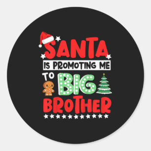 Santa Is Promoting Me To Big Brother Christmas Classic Round Sticker