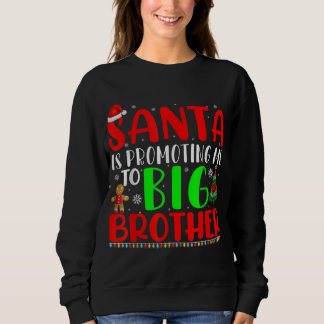 Santa Is Promoting Me To Big Brother Pregnancy Ann Sweatshirt