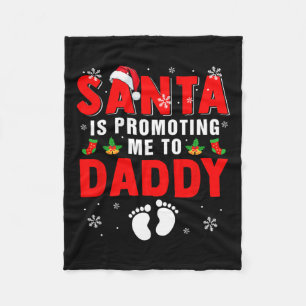 Santa Is Promoting Me To Daddy Xmas Pregnancy Expe Fleece Blanket