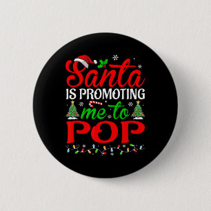 Santa Is Promoting Me To Pops Festive Christmas 2 Inch Round Button