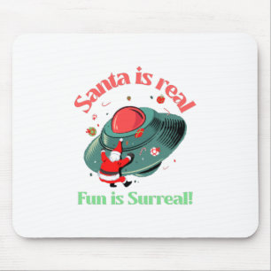 Santa Is Real Fun Is Surreal Mouse Pad