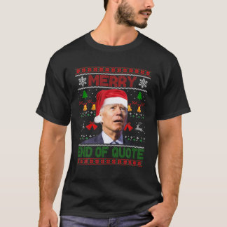 Santa Joe Biden Merry End Of Quote Christmas Ugly T-Shirt