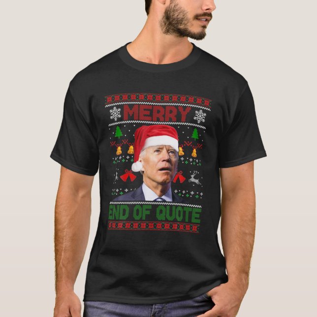 Santa Joe Biden Merry End Of Quote Christmas Ugly T-Shirt (Front)