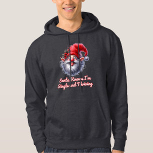 Santa Knows I’m Single and Thriving - Funny Hoodie