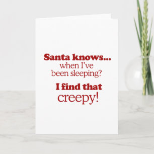 Santa knows when I've been sleeping. I find that c Holiday Card