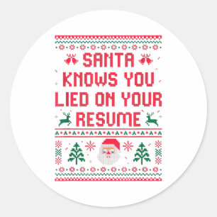 Santa Knows You Lied On Your Resume Funny Office C Classic Round Sticker