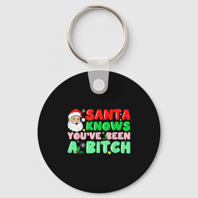 Santa Knows You've Been A Sarcastic Xmas Adult Hum Keychain (Front)