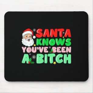 Santa Knows You've Been A Sarcastic Xmas Adult Hum Mouse Pad