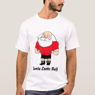 Santa Looks Buff T-Shirt