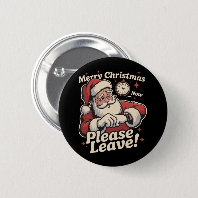 Santa Merry Christmas Now Please Leave Sarcastic 2 Inch Round Button (Front & Back)