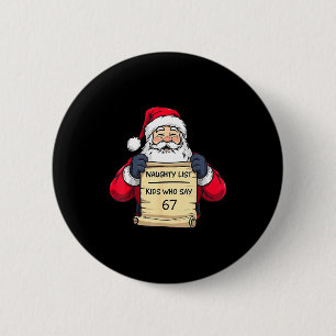 Santa Naughty List Kids Who Say 67 - Six Seven Chr 2 Inch Round Button