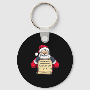 Santa Naughty List Kids Who Say 67 - Six Seven Chr Keychain