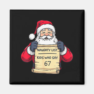 Santa Naughty List Kids Who Say 67 - Six Seven Chr Magnet