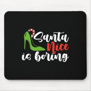 Santa Nice Is Boring Christmas Naughty Y Women Mouse Pad