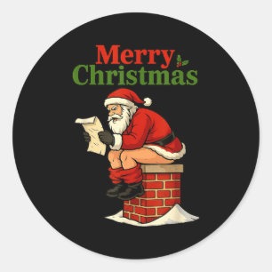 Santa Ong Down Chimney Shirt Funny Naughty Xmas Sa Classic Round Sticker