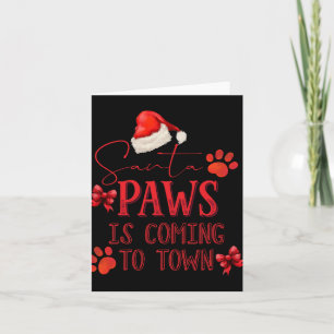 Santa Paws Is Coming To Town Christmas Tygraphy T  Card