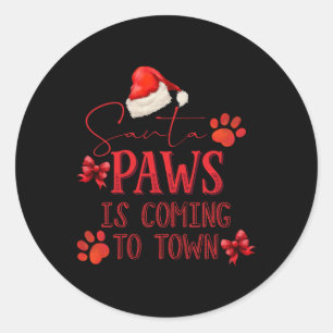 Santa Paws Is Coming To Town Christmas Tygraphy T  Classic Round Sticker