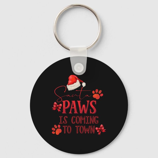 Santa Paws Is Coming To Town Christmas Tygraphy T  Keychain (Front)