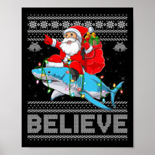 Santa Riding Shark Ugly Christmas Sweater Believe Poster