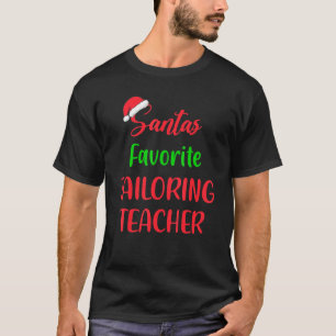 Santa’s Favorite Tailoring Teacher Pajama  Christm T-Shirt