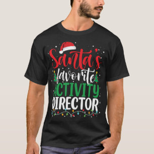 Santa_s Favourite Activity Director Christmas Sant T-Shirt
