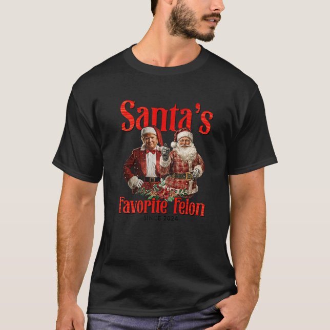 Santa s Favourite Felon Since 2024 Christmas Xmas  T-Shirt (Front)